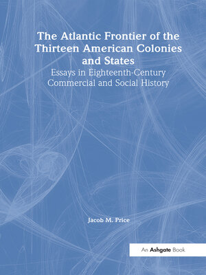cover image of The Atlantic Frontier of the Thirteen American Colonies and States
